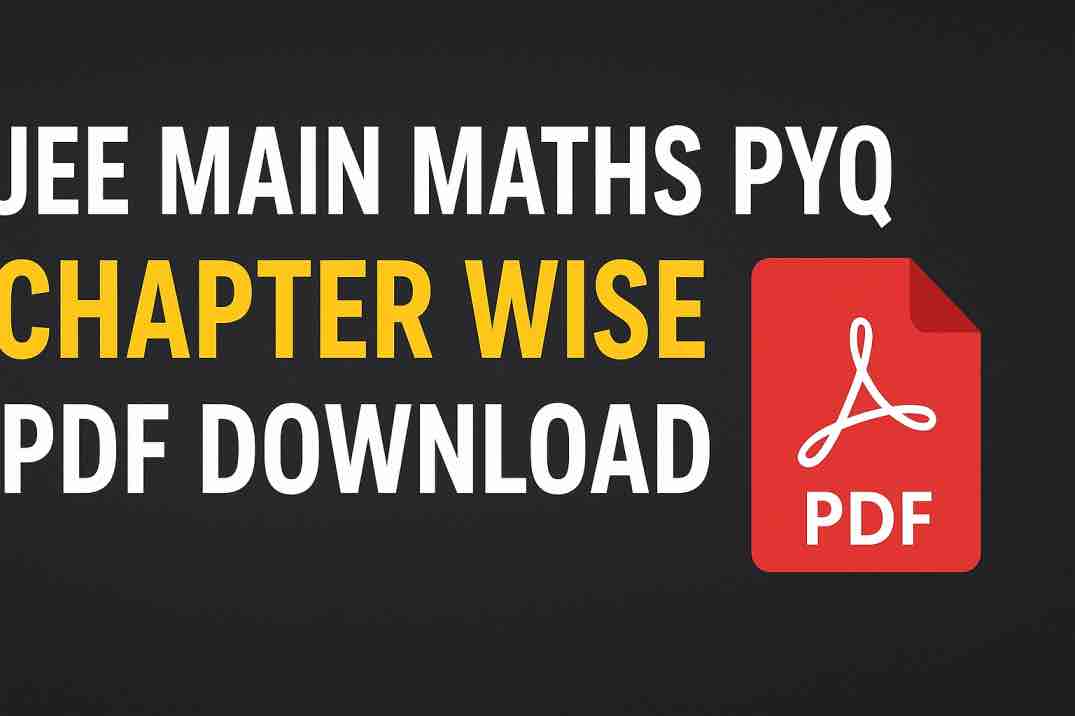 JEE Main Maths PYQ Chapter Wise Pdf -Download with Solution