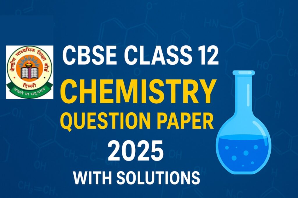 CBSE 12 Chemistry Question Paper 2025