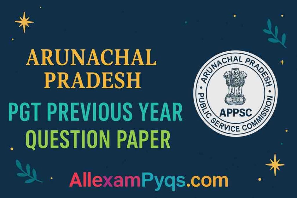 Arunachal Pradesh PGT Previous Year Question Paper