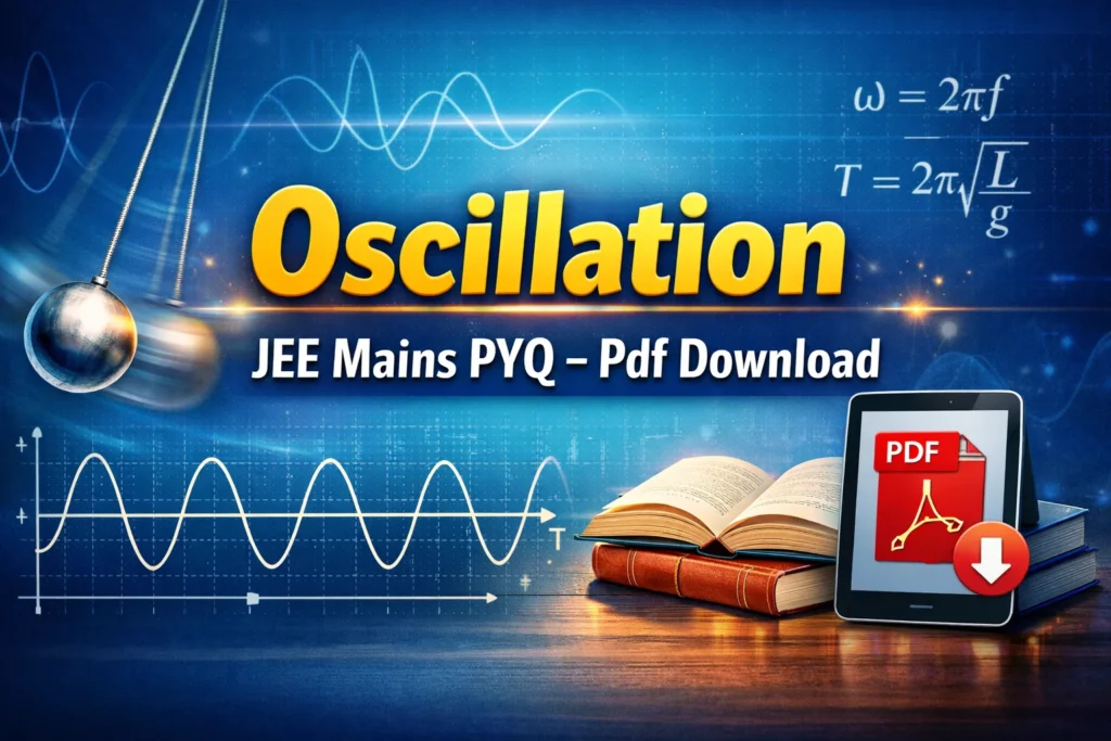 Oscillation JEE Mains PYQ – Pdf Download