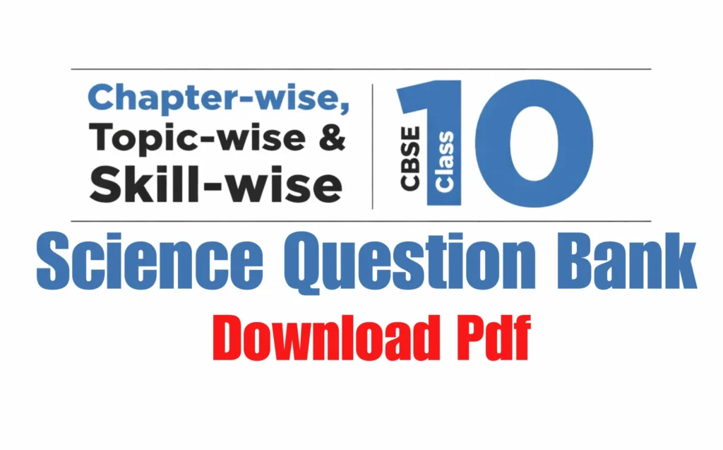 Class 10 Science Question Bank PDF- CBSE