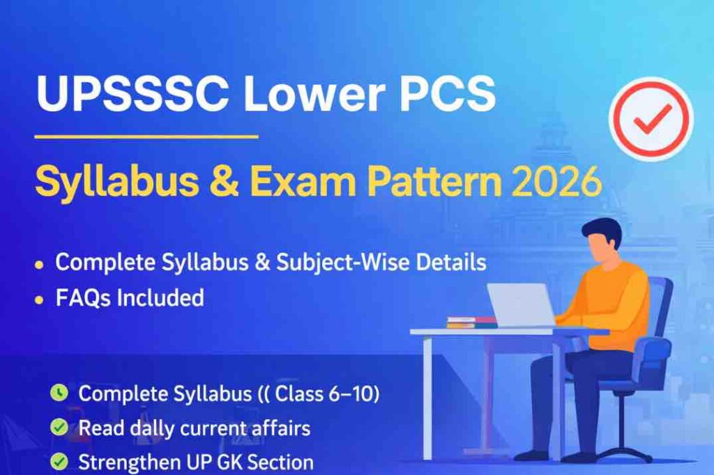 UPSSSC Lower PCS Syllabus 2026 and exam pattern explained in detail. Check subject-wise syllabus, marks distribution, and preparation tips for the UPSSSC Lower PCS exam.