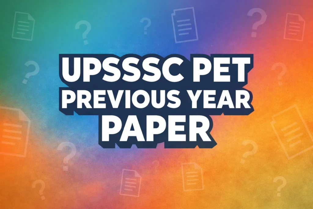 UPSSSC PET Previous Year Paper – Download Pdf with Solution