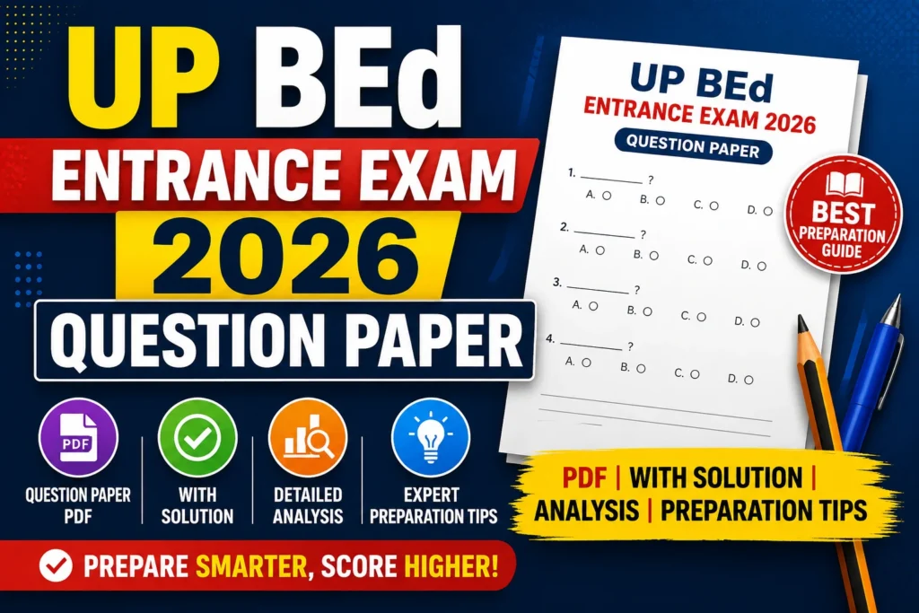 UP BEd Entrance Exam 2026 Question Paper – Download PDF