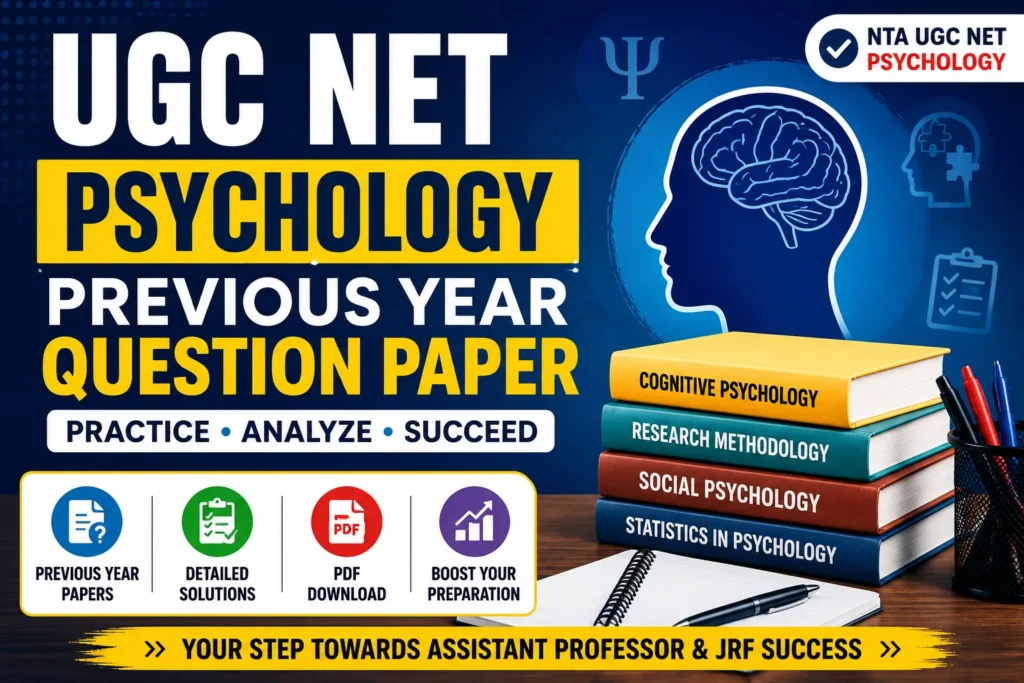 Download UGC NET Psychology Previous Year Question Paper PDF with solutions. Check exam pattern, preparation tips, important topics, benefits, and best books for UGC NET Psychology preparation.