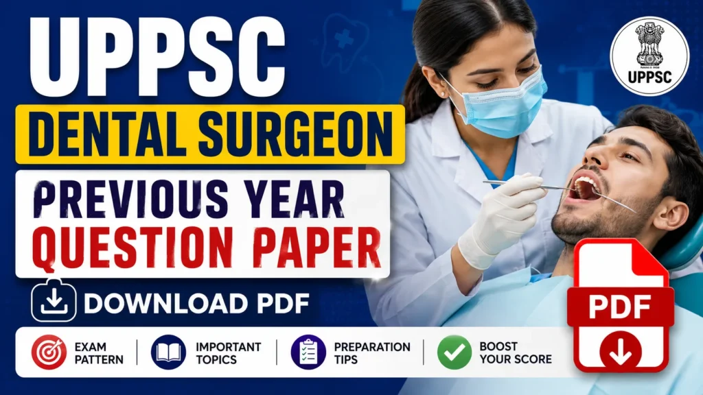 UPPSC Dental Surgeon Previous Year Question Paper – Download PDF
