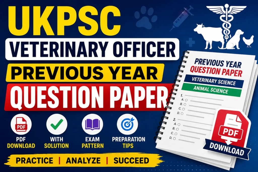 UKPSC Veterinary Officer Previous Year Question Paper – Download PDF